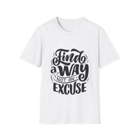Motivational Unisex Softstyle T-Shirt - 'Find a Way Not an Excuse' - Wear Your Heart