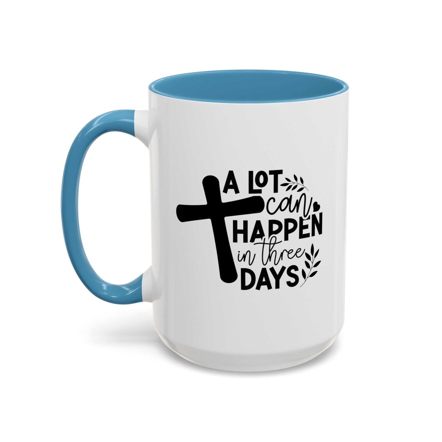 Custom Printed "A Lot Can Happen in 3 days" Mug