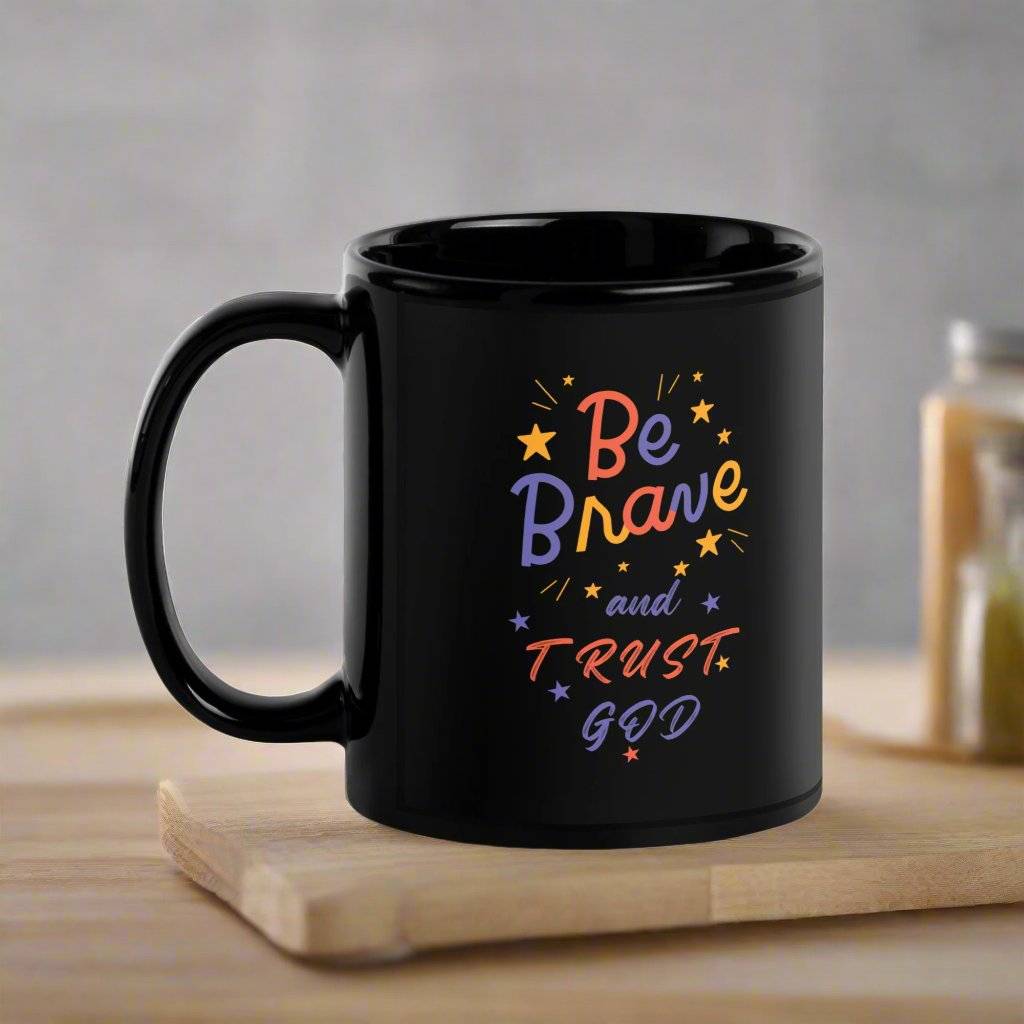Be Brave and Trust God Black Glossy Mug – Flower Design, Inspirational - Wear Your Heart