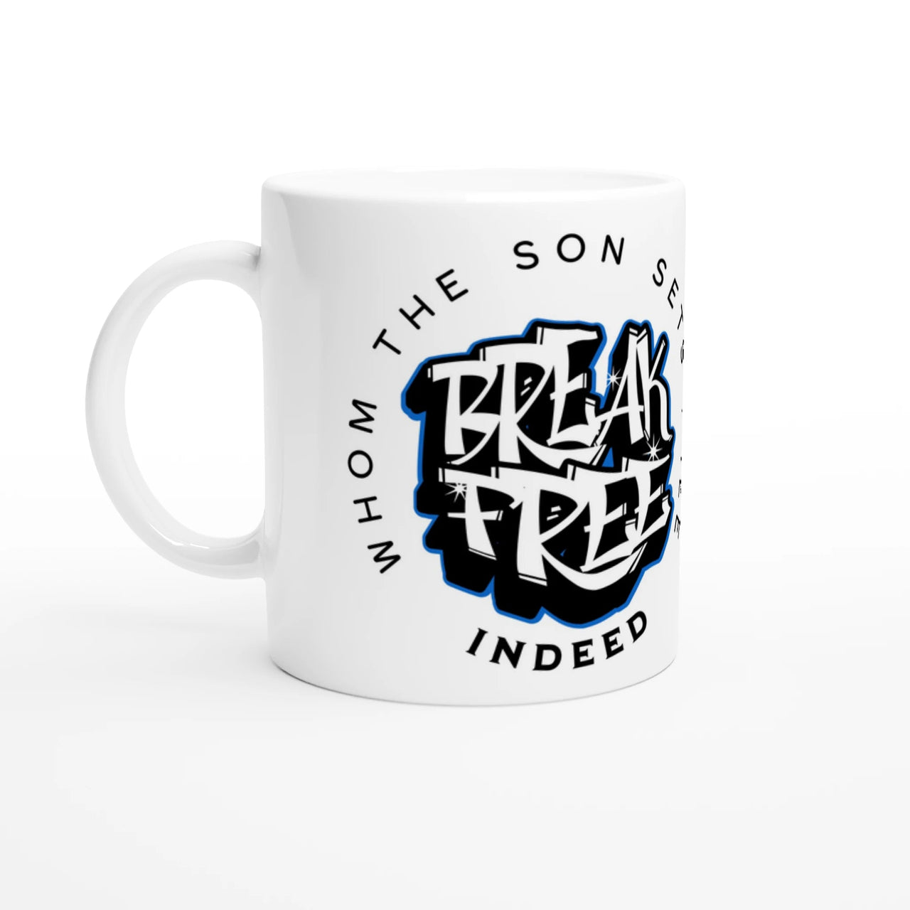 Break Free 11oz Ceramic Mug | Whom the Son Sets Free | Christian Gift | Wear Your Heart - Wear Your Heart