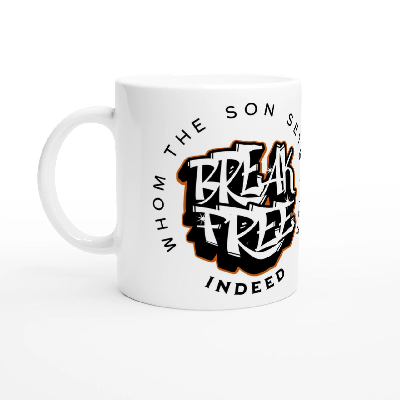 Break Free 11oz Ceramic Mug | Whom the Son Sets Free | Christian Gift | Wear Your Heart - Wear Your Heart