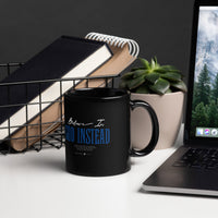 Faith Over Fear / Believe in God Instead Black Glossy Christian Mug – Dual - Sided Mug - Wear Your Heart