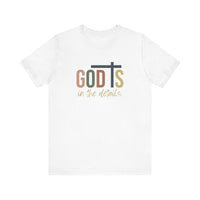 God Is in the Details Unisex Short Sleeve Tee | Christian Apparel - Wear Your Heart