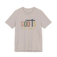 God Is in the Details Unisex Short Sleeve Tee | Christian Apparel - Wear Your Heart