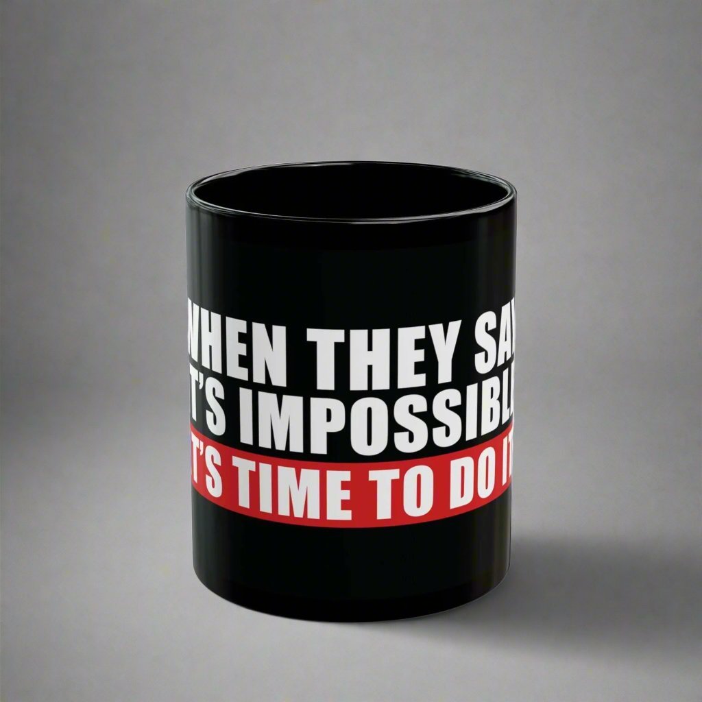 Inspirational - Custom Printed "When They Say It Is Impossible" Mug - Wear Your Heart