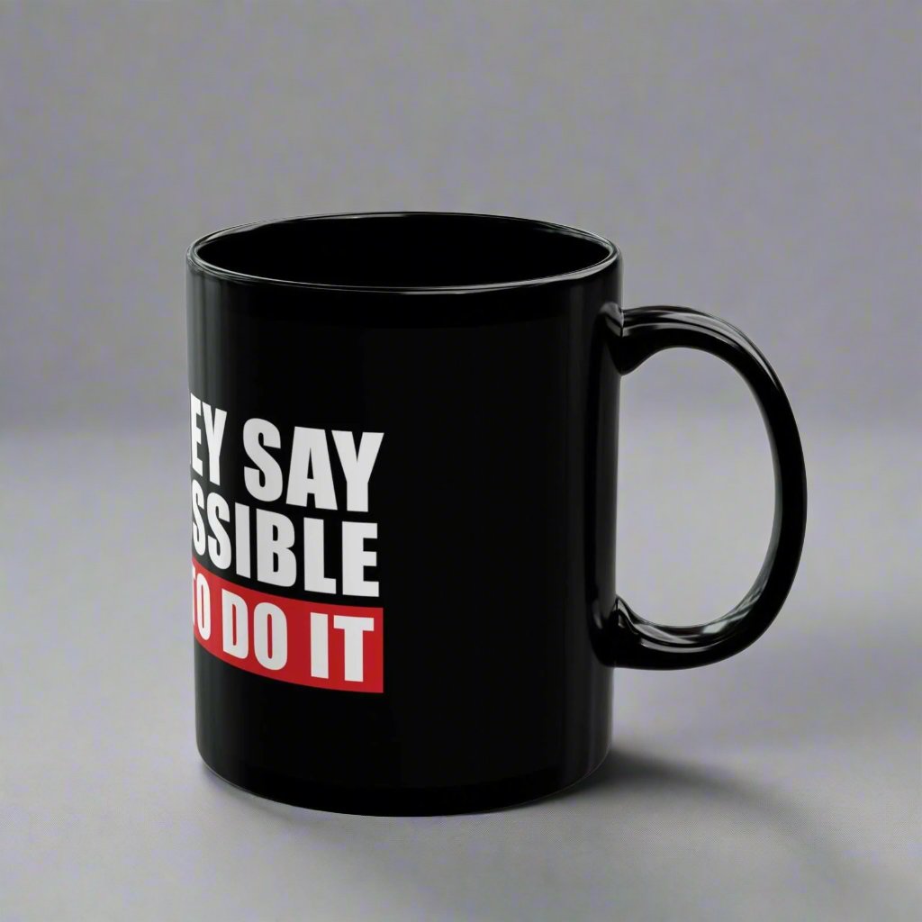 Inspirational - Custom Printed "When They Say It Is Impossible" Mug - Wear Your Heart
