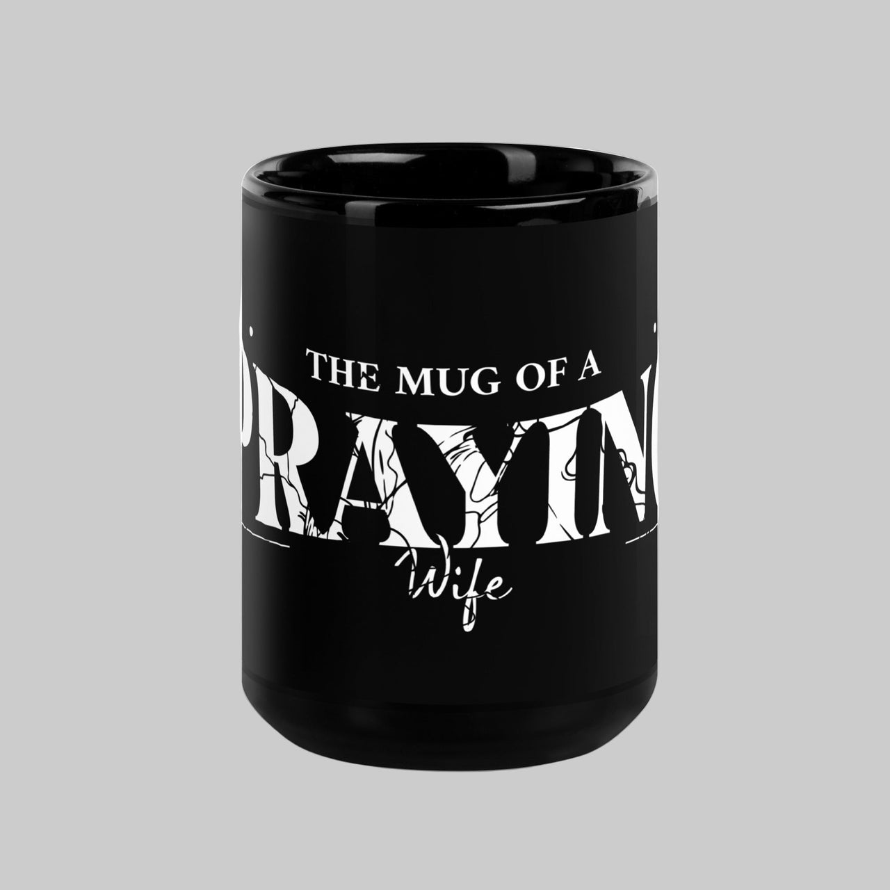 The Mug of a Praying Wife – Christian Black Glossy Mug for Women of Faith | WYH - Wear Your Heart